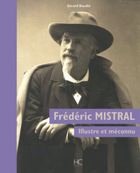 FREDERIC MISTRAL - ILLUSTRE ET MECONNU