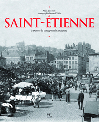 Saint-Etienne à travers la carte postale ancienne