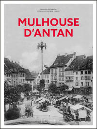 MULHOUSE D'ANTAN - NOUVELLE EDITION