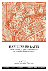Habiller en latin - la traduction de vernaculaire en latin entre Moyen âge et Renaissance