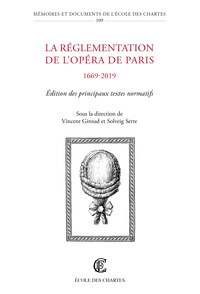 La réglementation de l'Opéra de Paris, 1669-2019 - édition des principaux textes normatifs