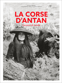 La Corse d'Antan - Corsica di tandu - Nouvelle édition