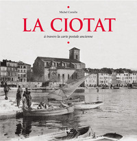 LA CIOTAT A TRAVERS LA CARTE POSTALE ANCIENNE