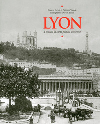 LYON A TRAVERS LA CARTE POSTALE ANCIENNE