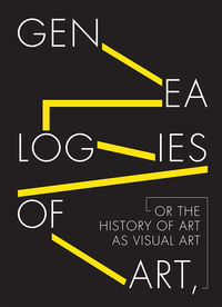 Genealogies of Art, or the History of Art as Visual Art /anglais