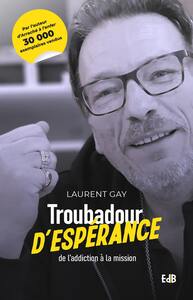 TROUBADOUR DESPERANCE - DE L'ADDICTION A LA MISSION