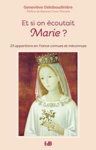 ET SI ON ECOUTAIT MARIE ? - 23 APPARITIONS EN FRANCE CONNUES OU MECONNUES