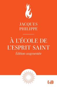 A L'ECOLE DE L'ESPRIT SAINT - EDITION AUGMENTEE