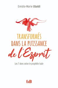 Transformés dans la puissance de l’Esprit