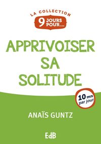 9 JOURS POUR APPRIVOISER SA SOLITUDE