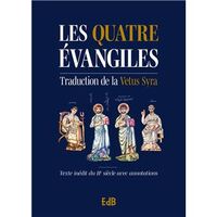 LES QUATRE EVANGILES - TRADUCTION INEDITE DE LA VETUS SYRA