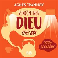 RENCONTRER DIEU CHEZ SOI - CHEMIN DE CAREME - EDITION ILLUSTREE