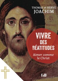 VIVRE DES BEATITUDES - AIMER COMME LE CHRIST