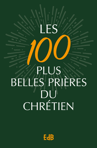 Les 100 plus belles prières du chrétien - Version poche