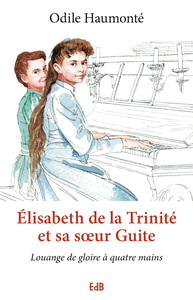 Elisabeth de la Trinité et sa sÅur Guite