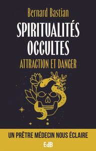 SPIRITUALITES OCCULTES - ATTRACTION ET DANGERA