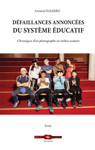 Défaillances annoncées du système éducatif : Chroniques d'un photographe en milieu scolaire