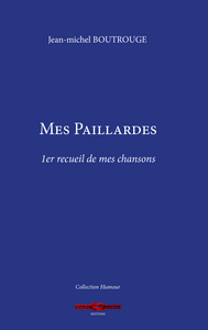 MES PAILLARDES - PREMIER RECUEIL DE MES CHANSONS