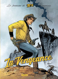 LA JEUNESSE DE TEX - T01 - LA VENGEANCE