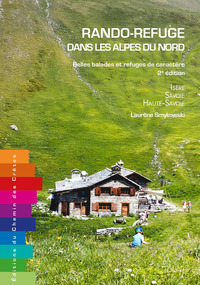 RANDO REFUGE DANS LES ALPES DU NORD BELLES BALADES ET REFUGES DE CARACTERE 2E EDITION