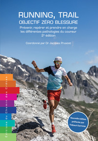 RUNNING, TRAIL : OBJECTIF ZERO BLESSURE - PREVENIR, REPERER ET PRENDRE EN CHARGE LES DIFFERENTES PAT