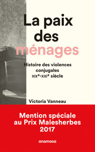 LA PAIX DES MENAGES. HISTOIRE DES VIOLENCES CONJUGALES, XIXE-XXIE SIECLES