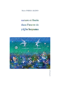 NATURE ET FEERIE DANS L'OEUVRE DE YUJIN KOYAMA