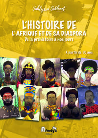 L'HISTOIRE DE L'AFRIQUE ET DE SA DIASPORA - DE LA PREHISTOIRE A NOS JOURS
