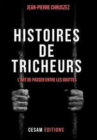 HISTOIRES DE TRICHEURS LES NANTIS DE L'IMPUNITÉ