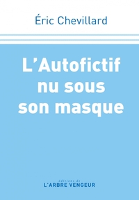 L'AUTOFICTIF NU SOUS SON MASQUE