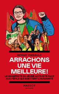 Arrachons une vie meilleure ! - Le manifeste du jeune activiste face aux périls qui guettent l'humanité