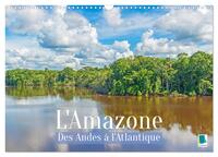 L'Amazone : des Andes à l'Atlantique (Calendrier mural 2027 DIN A3 vertical), CALVENDO calendrier mensuel