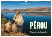 Pérou Les couleurs de la nature (Calendrier mural 2027 DIN A3 vertical), CALVENDO calendrier mensuel