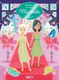 J'HABILLE ET JE COLORIE : MA MODE
