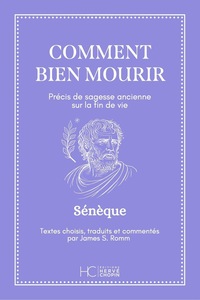 Comment bien mourir - Précis de sagesse ancienne sur la fin de vie