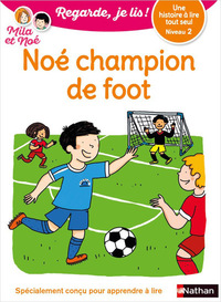 Regarde, je lis ! - Niveau 2 : Noé champion de foot