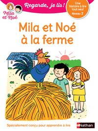 Une histoire à lire tout seul : Mila et Noé à la ferme - Niveau 2