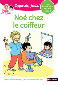 Regarde je lis ! Une histoire à lire tout seul - Noé chez le coiffeur Niveau 3