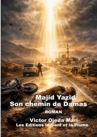Majid Yazid Son chemin de Damas
