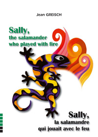 Sally la salamandre qui jouait avec le feu / Sally the salamander ...