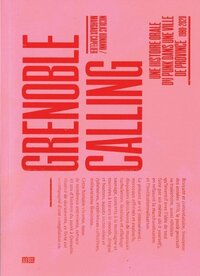 GRENOBLE CALLING : UNE HISTOIRE ORALE DU PUNK DANS UNE VILLE DE PROVINCE