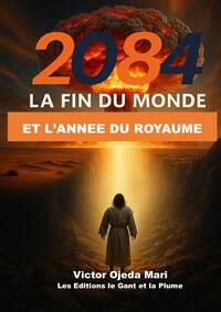 2084 - La Fin du Monde et l?année ...