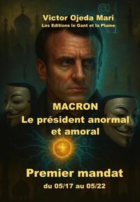 MACRON Le président anormal et amoral
