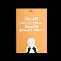 BIENTOT GRAND FRERE ! BIENTOT GRANDE SOEUR ! - LIVRE A REMPLIR