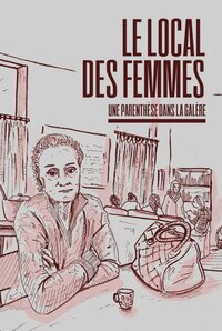 Le local des femmes - une parenthèse dans la galère