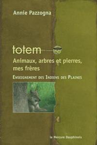 Totem - Animaux, arbres et pierres, mes frères