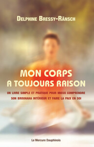 MON CORPS A TOUJOURS RAISON - UN LIVRE SIMPLE ET PRATIQUE POUR MIEUX COMPRENDRE SON BROUHAHA INTERIE