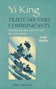 YI KING - TRAITE DES VASES COMMUNICANTS