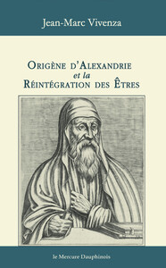 Origène d'Alexandrie et la Réintégration des êtres