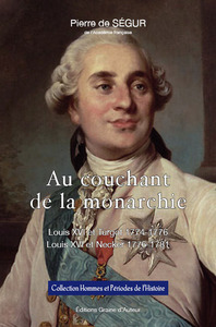 AU COUCHANT DE LA MONARCHIE - LOUIS XVI ET TURGOT 1774-1776 - LOUIS XVI ET NECKER 1776-1781